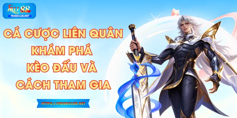 Cá Cược Liên Quân - Khám Phá Kèo Đấu Và Cách Tham Gia