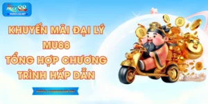 Khuyến Mãi Đại Lý MU88 - Tổng Hợp Chương Trình Hấp Dẫn