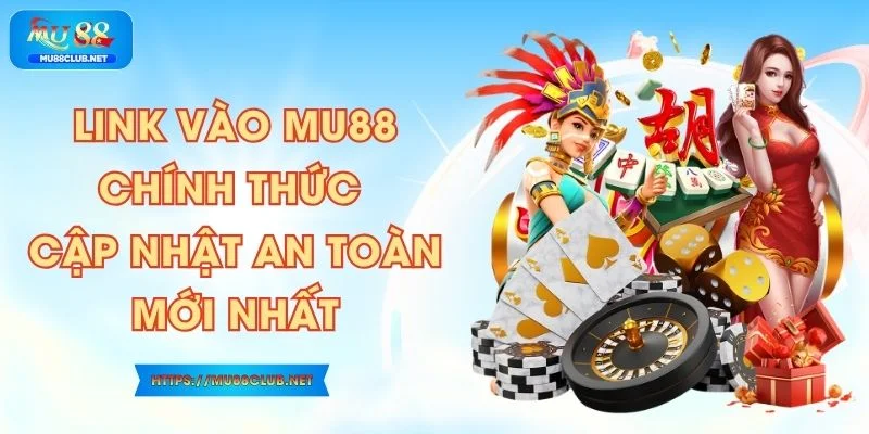 Link Vào MU88 Chính Thức - Cập Nhật An Toàn Mới Nhất