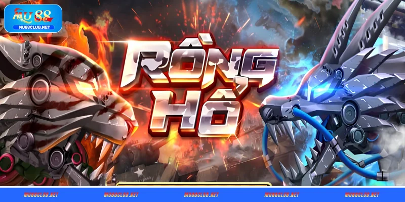 Sơ lược về Rồng Hổ MU88